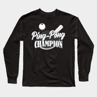 Ping-Pong Table Tennis-Champion Gift Long Sleeve T-Shirt